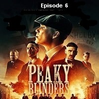 Peaky Blinders (2022 EP 6) English Season 6 Watch Online HD Print Free Download