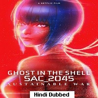 Ghost in the Shell: SAC_2045 Sustainable War (2021) Hindi Dubbed Full Movie Watch