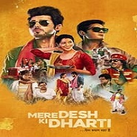 Mere Desh Ki Dharti (2022) Hindi Full Movie Watch Online HD Print Free Download