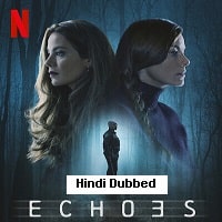 Echoes (2022) Hindi Dubbed Season 1 Complete Watch Online HD Print Free Download