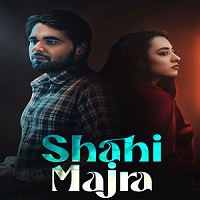 Shahi Majra (2022) Punjabi Season 1 Complete Watch Online