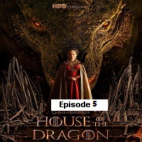 House of the Dragon (2022 EP 5) English Season 1 Watch Online HD Print Free Download