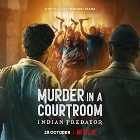 Indian Predator: Murder in a Courtroom (2022) Hindi Season 3 Complete Watch Online HD Print Free Download