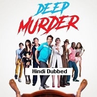 Deep Murder (2018) Hindi Dubbed Full Movie Watch Online