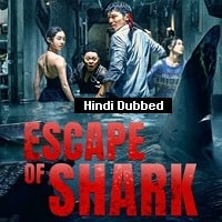 Escape of Shark (2021) Hindi Dubbed Full Movie Watch Online HD Print Free Download