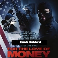 For the Love of Money (2012) Hindi Dubbed Full Movie Watch Online