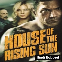 House Of The Rising Sun (2011) Hindi Dubbed Full Movie Watch Online