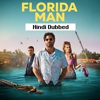 Florida Man (2023) Hindi Dubbed Season 1 Complete Watch Online HD Print Free Download