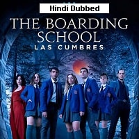 The Boarding School: Las Cumbres (2023) Hindi Dubbed Season 3 Complete Watch Online HD Print Free Download