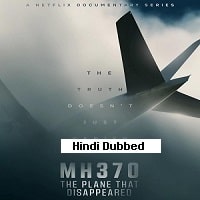 MH370: The Plane That Disappeared (2023) Hindi Dubbed Season 1 Complete Watch Online HD Print Free Download