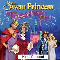 The Swan Princess A Fairytale Is Born (2023) Hindi Dubbed Full Movie Watch Online