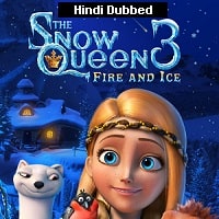 The Snow Queen 3 Fire and Ice (2016) Hindi Dubbed Full Movie Watch Online