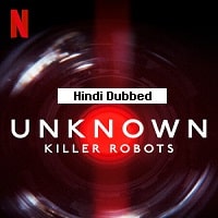 Unknown Killer Robots (2023) Hindi Dubbed Full Movie Watch Online