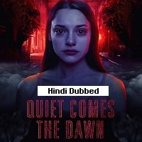 Quiet Comes the Dawn (2019) Hindi Dubbed Full Movie Watch Online