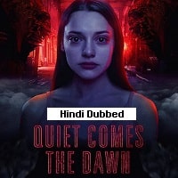 Quiet Comes the Dawn (2019) Hindi Dubbed Full Movie Watch Online HD Print Free Download