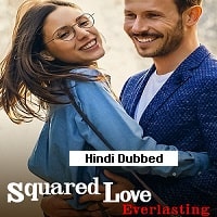 Squared Love Everlasting (2023) Hindi Dubbed Full Movie Watch Online