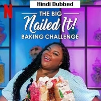 The Big Nailed It Baking Challenge (2023) Hindi Dubbed Season 1 Complete Watch Online HD Print Free Download
