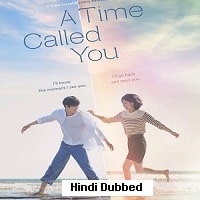 A Time Called You (2023) Hindi Dubbed Season 1 Complete Watch Online