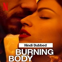 Burning Body (2023) Hindi Dubbed Season 1 Complete Watch Online