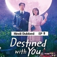 Destined With You (2023 Ep 08) Hindi Dubbed Season 1 Watch Online HD Print Free Download