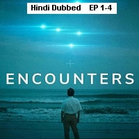 Encounters (2023 Ep 1-4) Hindi Dubbed Season 1 Watch Online HD Print Free Download