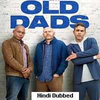 Old Dads (2023) Hindi Dubbed Full Movie Watch Online