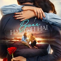 Pyaar Hai Toh Hai (2023) Hindi Full Movie Watch Online HD Print Free Download