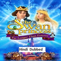 The Swan Princess Far Longer Than Forever (2023) Hindi Dubbed