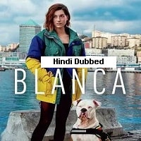 Blanca (2023) Hindi Dubbed Season 1 Complete Watch Online