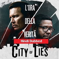 City of Lies (2018) Hindi Dubbed Full Movie Watch Online