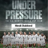 Under Pressure The U.S. Womens World Cup Team (2023 Ep 1-4) Hindi Dubbed Season 1 Watch Online HD Print Free Download