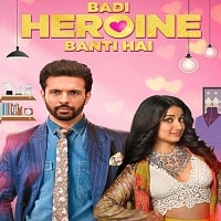 Badi Heroine Banti Hai (2024) Hindi Season 1 Complete Watch Online HD Print Free Download