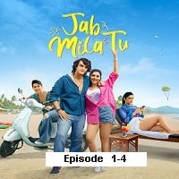 Jab Mila Tu (2024 Ep 1-4) Hindi Season 1 Watch Online HD Print Free Download