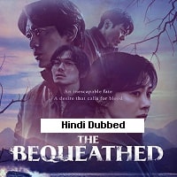 The Bequeathed (2024) Hindi Dubbed Season 1 Complete Watch Online HD Print Free Download