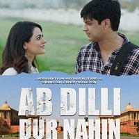 Ab Dilli Dur Nahin (2023) Hindi Full Movie Watch Online HD Print Free Download