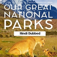 Our Great National Parks (2024) Hindi Dubbed Season 1 Complete Watch Online