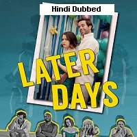 Later Days (2021) Hindi Dubbed Full Movie Watch Online HD Print Free Download