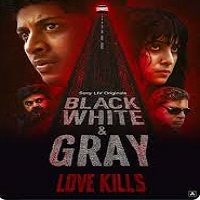 Black White and Gray – Love Kills (2025) Hindi Season 1 Complete