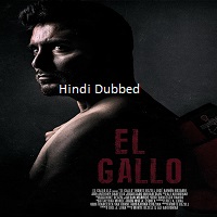 El Gallo (2018) Hindi Dubbed Full Movie Watch Online HD Print Free Download