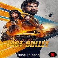 Last Bullet (2025) Hindi Dubbed Full Movie Watch Online HD Print Free Download