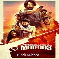 Once Upon a Time in Madras (2024) Hindi Dubbed Full Movie Watch Online HD Print Free Download