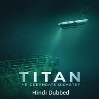 Titan: The OceanGate Disaster (2025) Hindi Dubbed Full Movie Watch Online HD Print Free Download