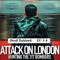 Attack on London: Hunting the 7/7 Bombers (2025 Ep 1-4) Hindi Dubbed Season 1 Watch Online HD Print Free Download