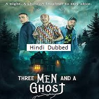 Three Men And A Ghost (2022) Hindi Dubbed
