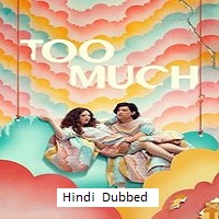 Too Much (2025) Hindi Dubbed Season 1 Complete Watch Online HD Print Free Download