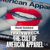 Trainwreck The Cult of American Apparel (2025) Hindi Dubbed Full Movie Watch