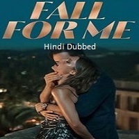 Fall for Me (2025) Hindi Dubbed Full Movie Watch Online HD Print Free Download