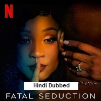 Fatal Seduction (2025) Hindi Dubbed Season 2 Complete Watch Online