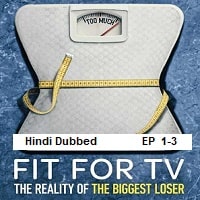Fit for TV The Reality of the Biggest Loser (2025 Ep 1-3) Hindi Dubbed Season 1