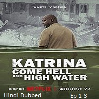 Katrina: Come Hell and High Water (2025 Ep 1-3) Hindi Dubbed Season 1 Watch Online HD Print Free Download